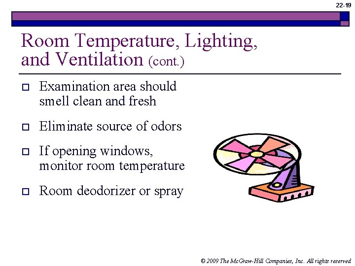 22 -19 Room Temperature, Lighting, and Ventilation (cont. ) o Examination area should smell