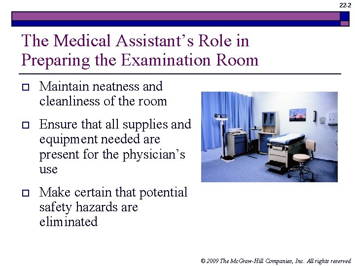 22 -2 The Medical Assistant’s Role in Preparing the Examination Room o Maintain neatness