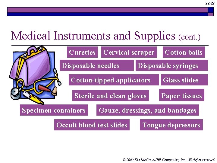 22 -27 Medical Instruments and Supplies (cont. ) Curettes Cervical scraper Disposable needles Cotton