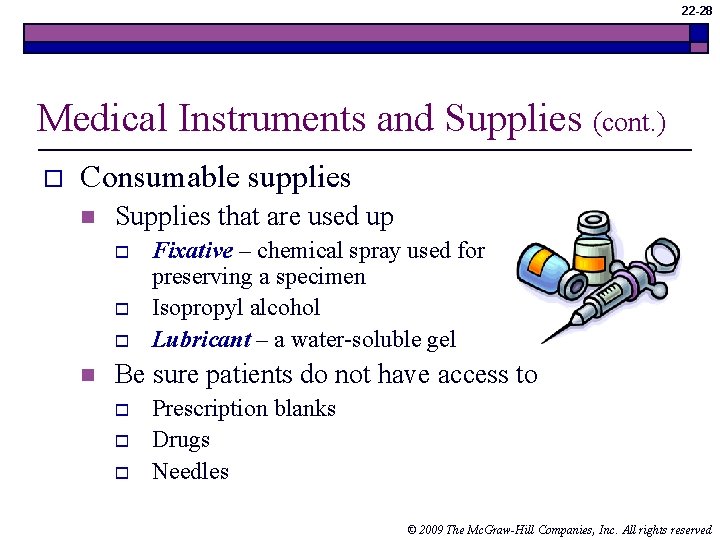 22 -28 Medical Instruments and Supplies (cont. ) o Consumable supplies n Supplies that