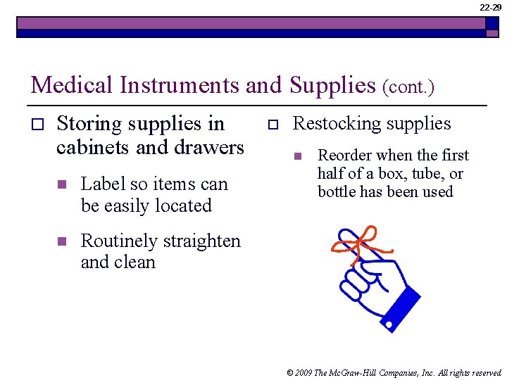 22 -29 Medical Instruments and Supplies (cont. ) o Storing supplies in cabinets and