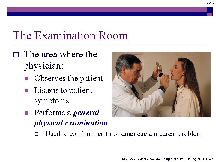 22 -5 The Examination Room o The area where the physician: n n n