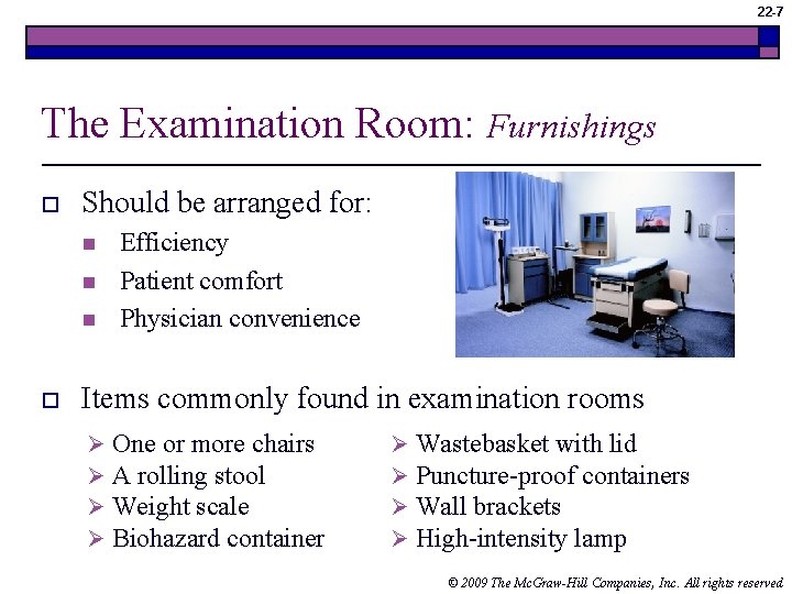 22 -7 The Examination Room: Furnishings o Should be arranged for: n n n