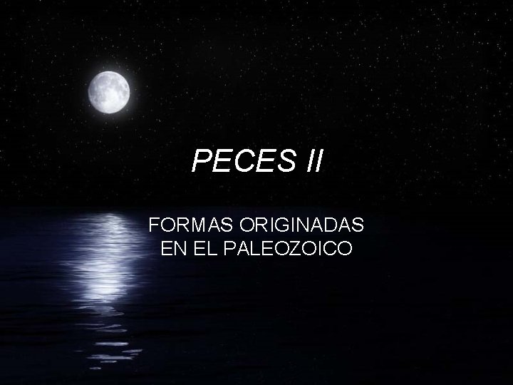 PECES II FORMAS ORIGINADAS EN EL PALEOZOICO 
