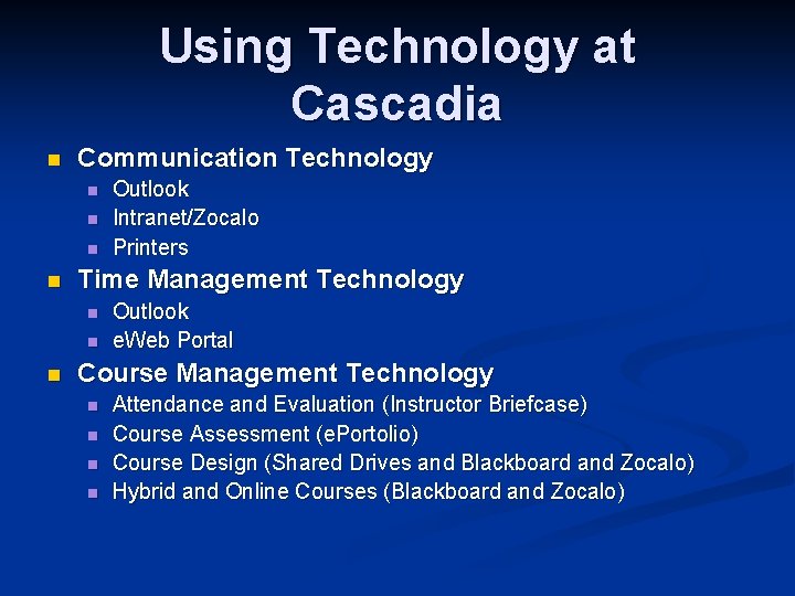 Using Technology at Cascadia n Communication Technology n n Time Management Technology n n