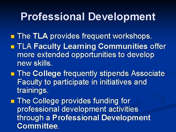 Professional Development The TLA provides frequent workshops. n TLA Faculty Learning Communities offer more