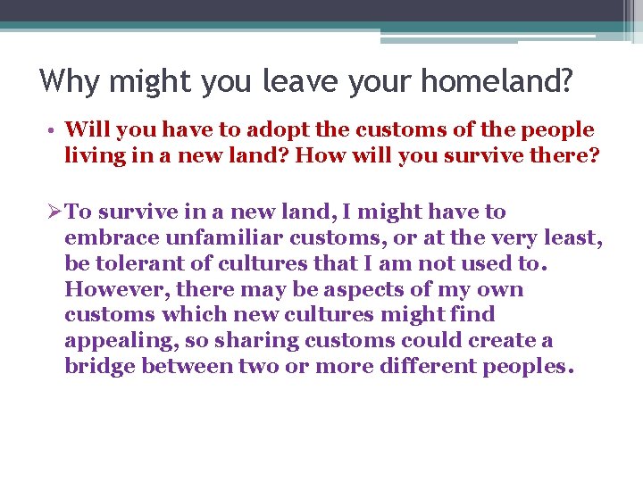 Why might you leave your homeland? • Will you have to adopt the customs