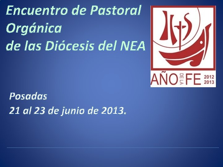Encuentro de Pastoral Orgánica de las Diócesis del NEA Posadas 21 al 23 de