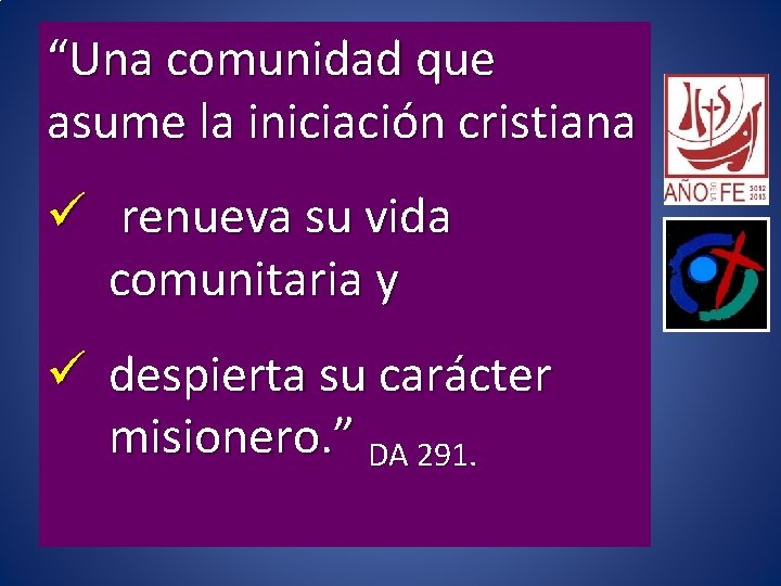 “Una comunidad que asume la iniciación cristiana ü renueva su vida comunitaria y ü