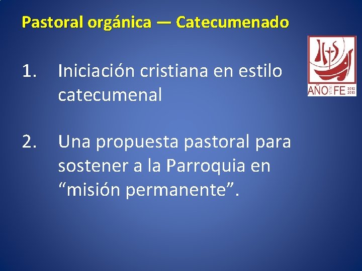 Pastoral orgánica — Catecumenado 1. Iniciación cristiana en estilo catecumenal 2. Una propuesta pastoral