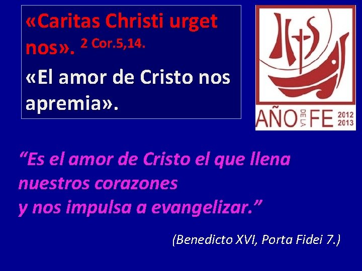  «Caritas Christi urget nos» . 2 Cor. 5, 14. «El amor de Cristo