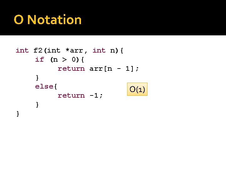 O Notation int f 2(int *arr, int n){ if (n > 0){ return arr[n