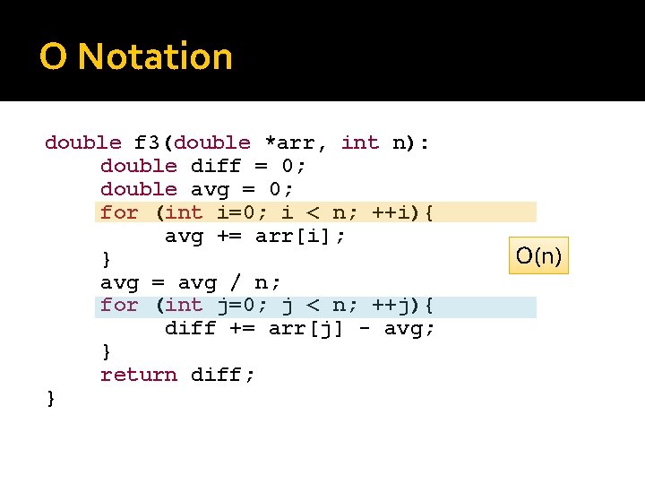 O Notation double f 3(double *arr, int n): double diff = 0; double avg