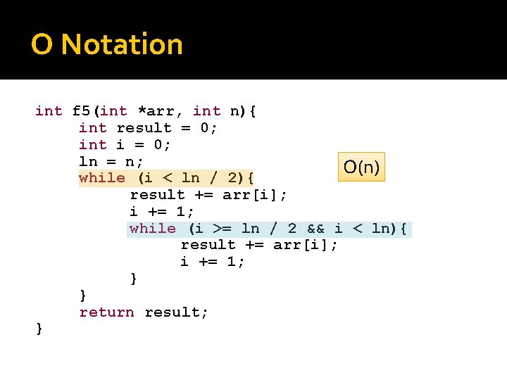 O Notation int f 5(int *arr, int n){ int result = 0; int i