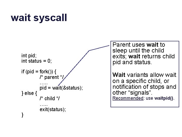 wait syscall int pid; int status = 0; if (pid = fork()) { /*