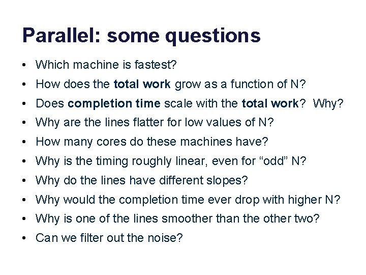 Parallel: some questions • Which machine is fastest? • How does the total work