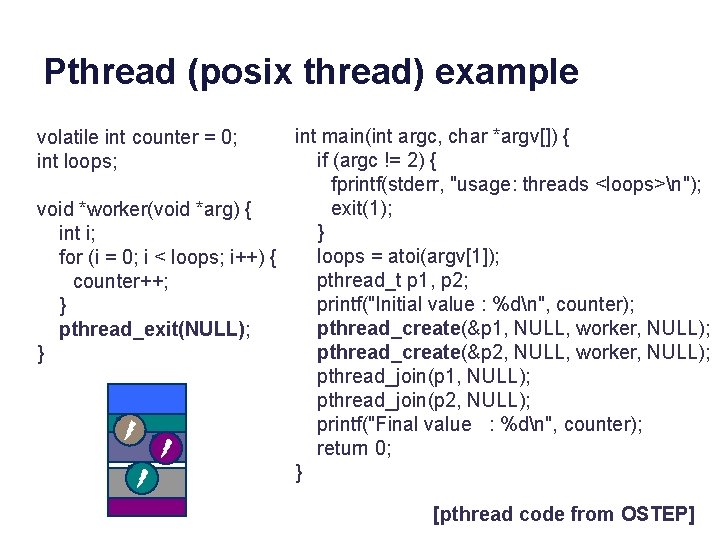 Pthread (posix thread) example int main(int argc, char *argv[]) { if (argc != 2)