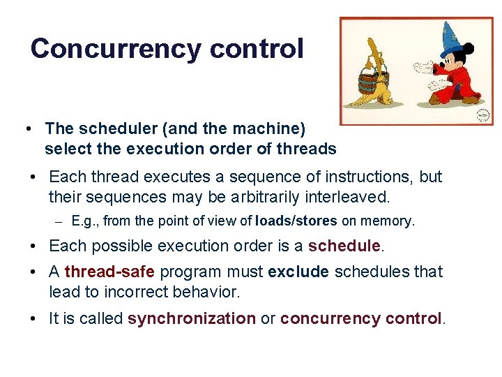 Concurrency control • The scheduler (and the machine) select the execution order of threads