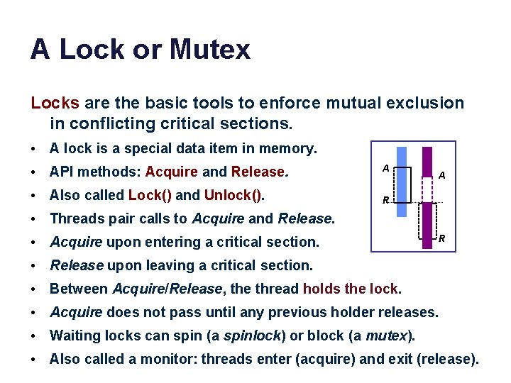 A Lock or Mutex Locks are the basic tools to enforce mutual exclusion in