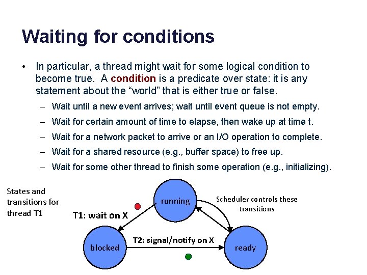 Waiting for conditions • In particular, a thread might wait for some logical condition