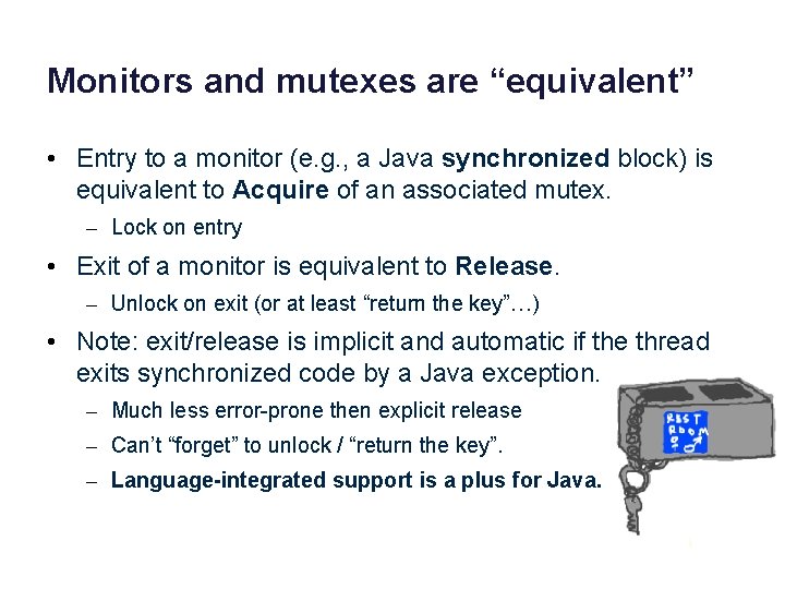 Monitors and mutexes are “equivalent” • Entry to a monitor (e. g. , a