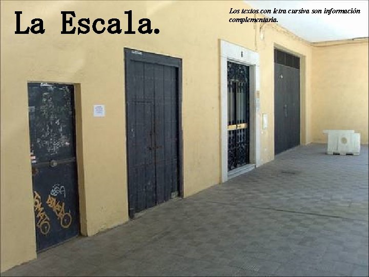 La Escala. Los textos con letra cursiva son información complementaria. La Escala. Los textos con letra cursiva son información complementaria.