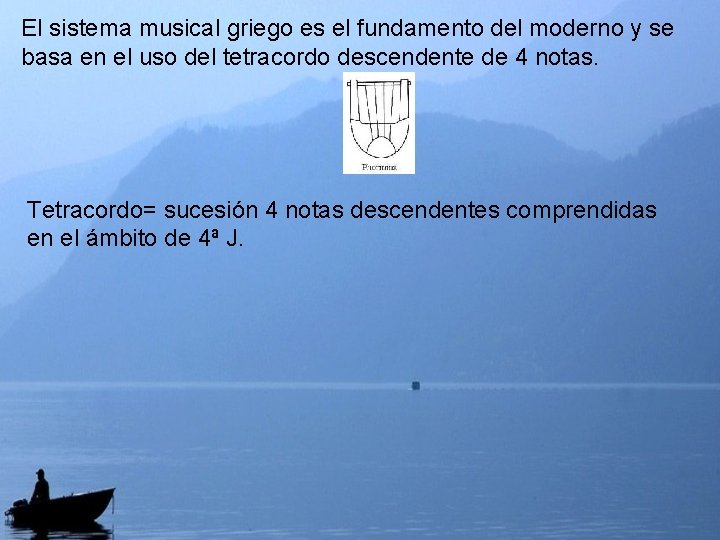 El sistema musical griego es el fundamento del moderno y se basa en el El sistema musical griego es el fundamento del moderno y se basa en el