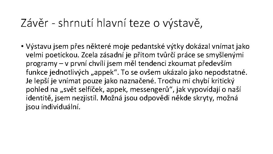 Závěr - shrnutí hlavní teze o výstavě, • Výstavu jsem přes některé moje pedantské