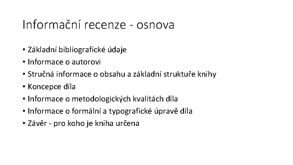 Informační recenze - osnova • Základní bibliografické údaje • Informace o autorovi • Stručná