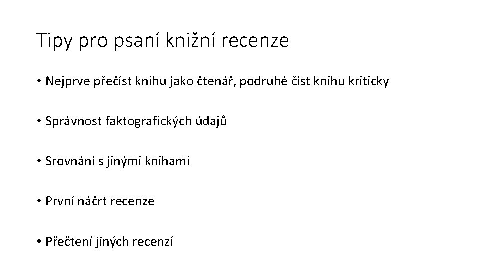 Tipy pro psaní knižní recenze • Nejprve přečíst knihu jako čtenář, podruhé číst knihu