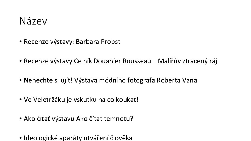 Název • Recenze výstavy: Barbara Probst • Recenze výstavy Celník Douanier Rousseau – Malířův