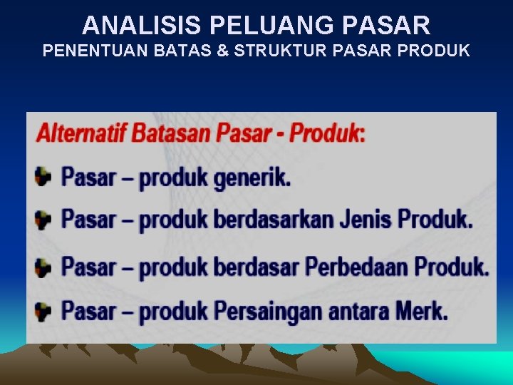 ANALISIS PELUANG PASAR PENENTUAN BATAS & STRUKTUR PASAR PRODUK 