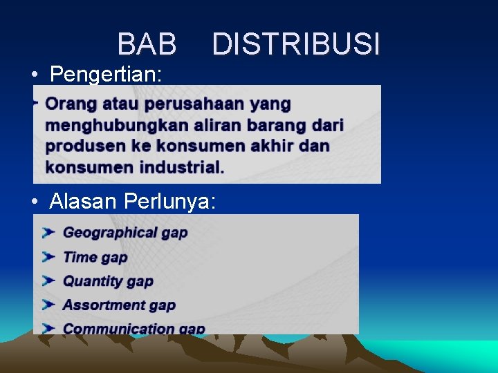 BAB • Pengertian: DISTRIBUSI • Alasan Perlunya: 