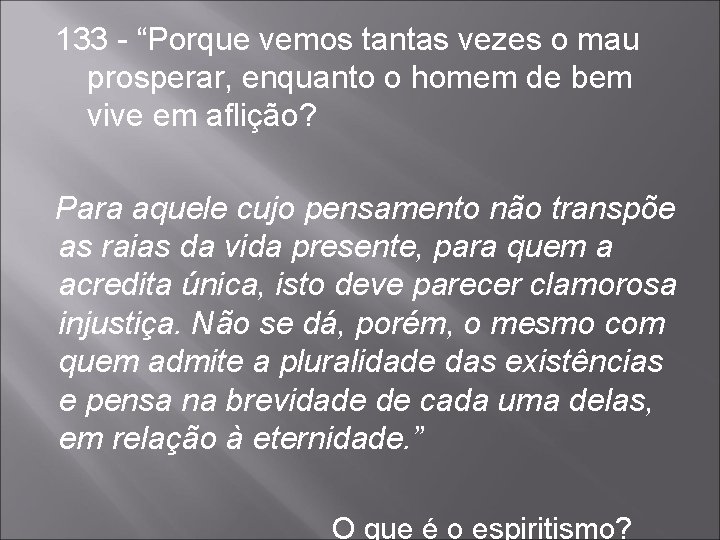 133 - “Porque vemos tantas vezes o mau prosperar, enquanto o homem de bem