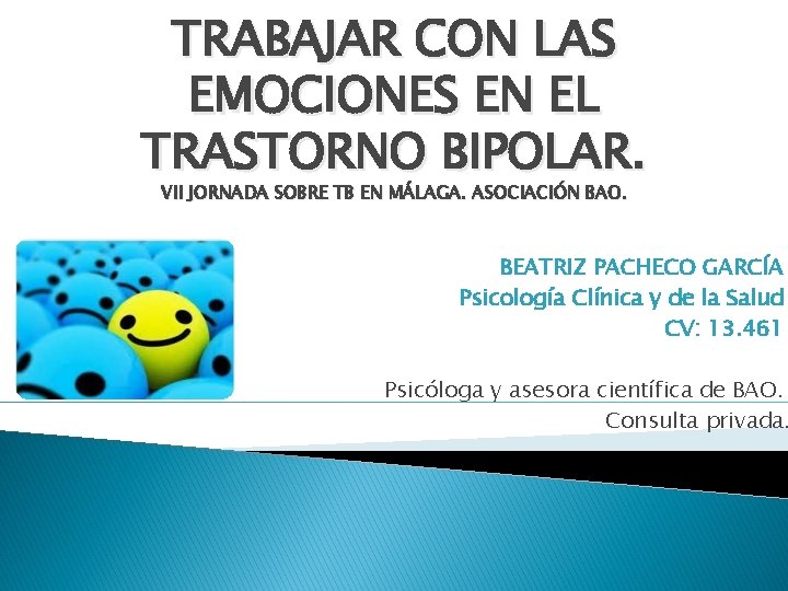 TRABAJAR CON LAS EMOCIONES EN EL TRASTORNO BIPOLAR. VII JORNADA SOBRE TB EN MÁLAGA.