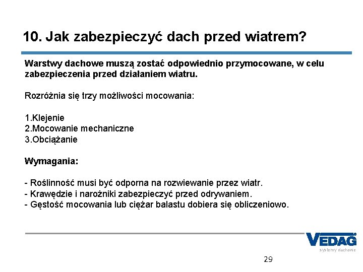 10. Jak zabezpieczyć dach przed wiatrem? Warstwy dachowe muszą zostać odpowiednio przymocowane, w celu