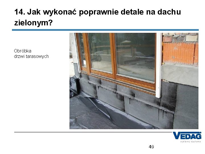 14. Jak wykonać poprawnie detale na dachu zielonym? Obróbka drzwi tarasowych systemy dachowe 49