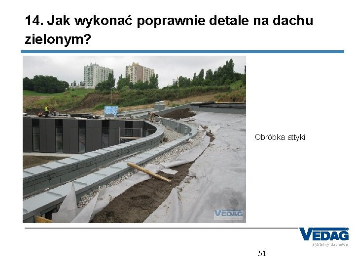 14. Jak wykonać poprawnie detale na dachu zielonym? Obróbka attyki systemy dachowe 51 