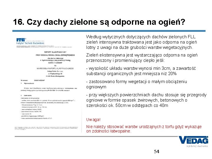 16. Czy dachy zielone są odporne na ogień? Według wytycznych dotyczących dachów zielonych FLL