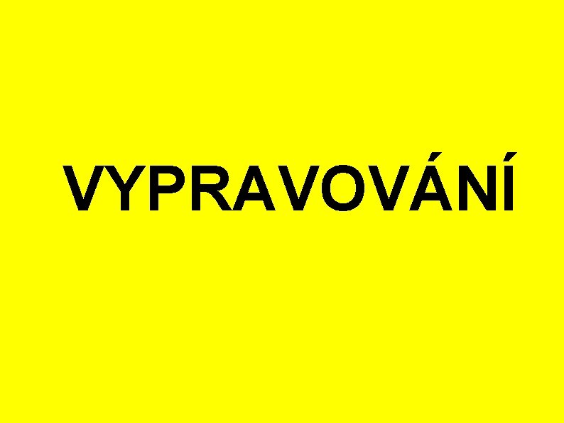 VYPRAVOVÁNÍ 