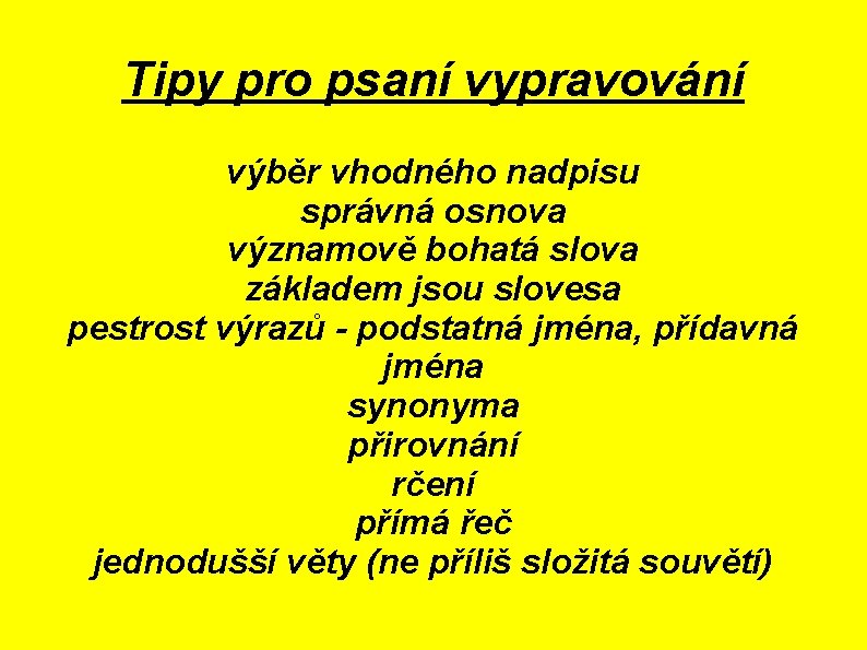 Tipy pro psaní vypravování výběr vhodného nadpisu správná osnova významově bohatá slova základem jsou