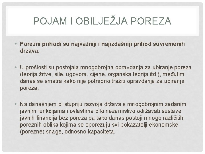 POJAM I OBILJEŽJA POREZA • Porezni prihodi su najvažniji i najizdašniji prihod suvremenih država.