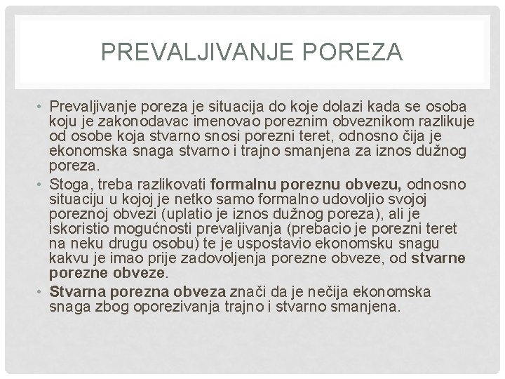 PREVALJIVANJE POREZA • Prevaljivanje poreza je situacija do koje dolazi kada se osoba koju