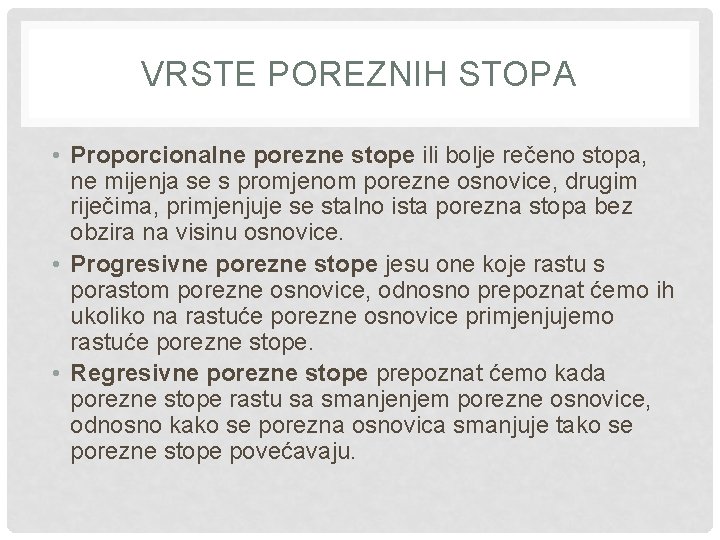 VRSTE POREZNIH STOPA • Proporcionalne porezne stope ili bolje rečeno stopa, ne mijenja se