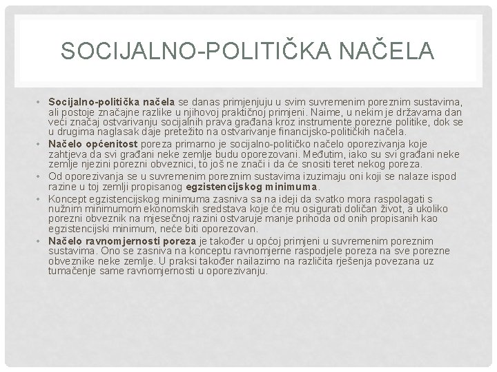 SOCIJALNO-POLITIČKA NAČELA • Socijalno-politička načela se danas primjenjuju u svim suvremenim poreznim sustavima, ali