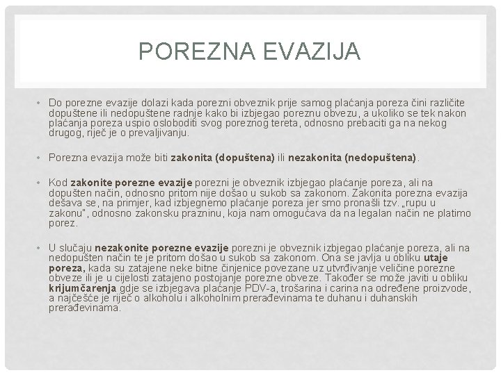 POREZNA EVAZIJA • Do porezne evazije dolazi kada porezni obveznik prije samog plaćanja poreza