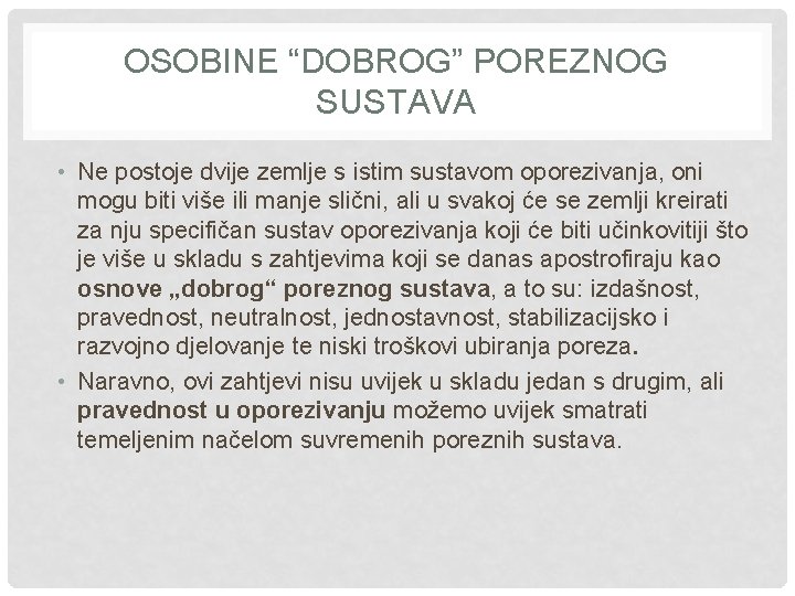 OSOBINE “DOBROG” POREZNOG SUSTAVA • Ne postoje dvije zemlje s istim sustavom oporezivanja, oni