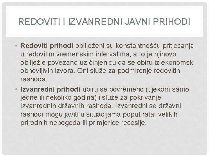 REDOVITI I IZVANREDNI JAVNI PRIHODI • Redoviti prihodi obilježeni su konstantnošću pritjecanja, u redovitim