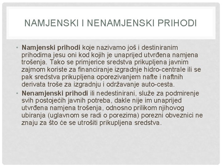 NAMJENSKI I NENAMJENSKI PRIHODI • Namjenski prihodi koje nazivamo još i destiniranim prihodima jesu
