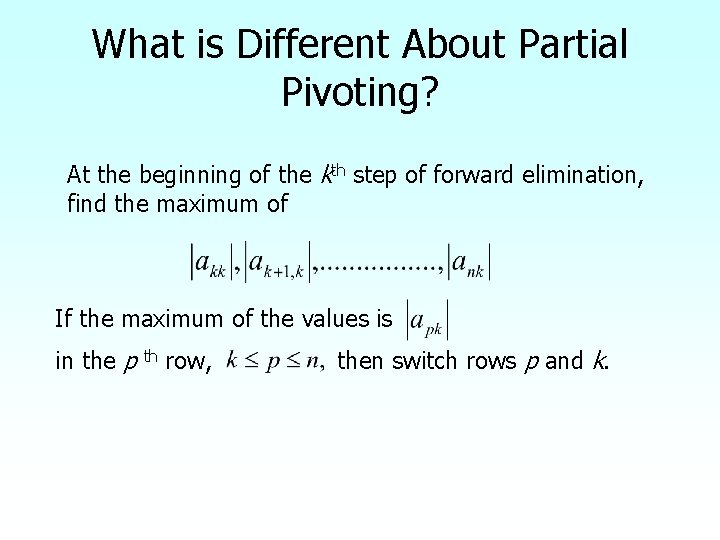 What is Different About Partial Pivoting? At the beginning of the kth step of